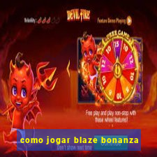 como jogar blaze bonanza